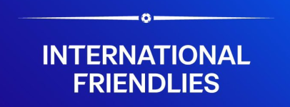 International Friendlies